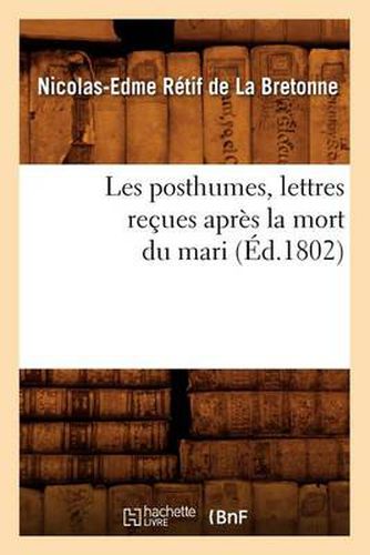 Les Posthumes, Lettres Recues Apres La Mort Du Mari (Ed.1802)