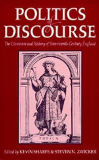 Cover image for Politics of Discourse: The Literature and History of Seventeenth-Century England