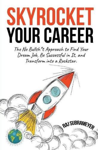 Cover image for Skyrocket Your Career: The No Bullsh*t Approach to Find Your Dream Job, Be Successful in It, and Transform into a Rockstar