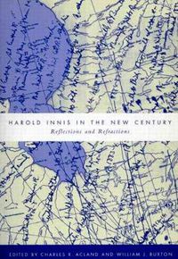 Cover image for Harold Innis in the New Century: Reflections and Refractions