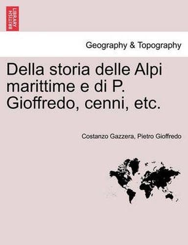 Cover image for Della Storia Delle Alpi Marittime E Di P. Gioffredo, Cenni, Etc.