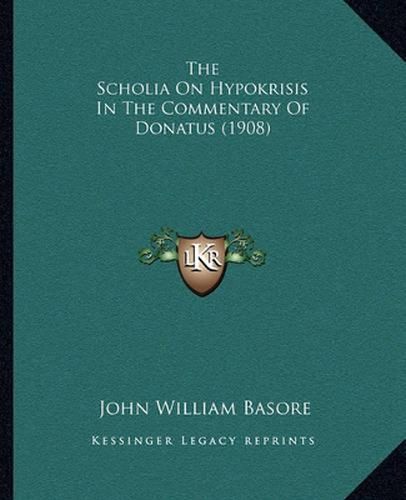 Cover image for The Scholia on Hypokrisis in the Commentary of Donatus (1908)