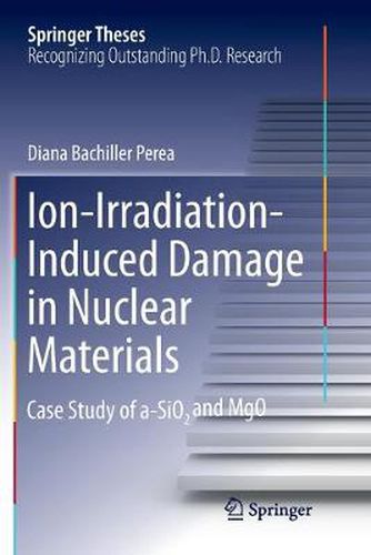 Cover image for Ion-Irradiation-Induced Damage in Nuclear Materials: Case Study of a-SiO2 and MgO