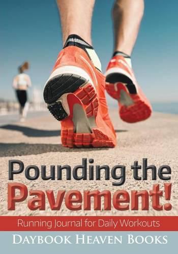 Cover image for Pounding the Pavement! Running Journal for Daily Workouts