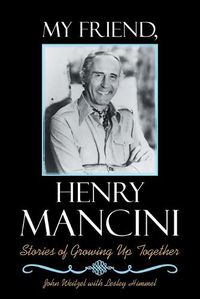 Cover image for My Friend, Henry Mancini: Stories of Growing up Together