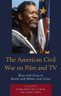Cover image for The American Civil War on Film and TV: Blue and Gray in Black and White and Color