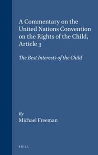 Cover image for A Commentary on the United Nations Convention on the Rights of the Child, Article 3: The Best Interests of the Child