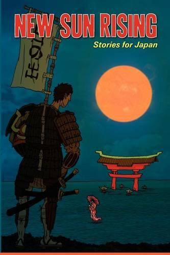 Cover image for New Sun Rising: Stories for Japan: New Sun Rising: Stories for Japan