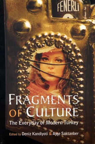 Cover image for Fragments of Culture: The Everyday of Modern Turkey