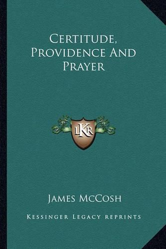 Cover image for Certitude, Providence and Prayer