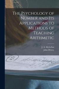 Cover image for The Psychology of Number and Its Applications to Methods of Teaching Arithmetic [microform]