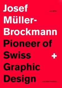 Cover image for Josef Muller-Brockmann: Pioneer of Swiss Graphic Design