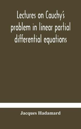 Cover image for Lectures on Cauchy's problem in linear partial differential equations