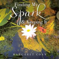 Cover image for Finding My Spark & Keeping It