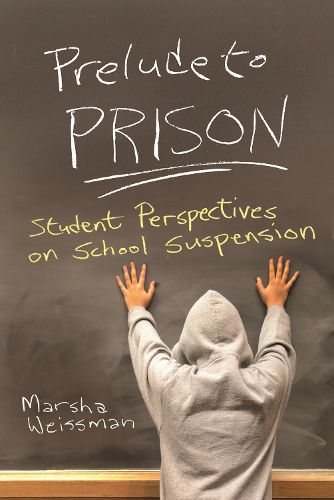 Cover image for Prelude to Prison: Student Perspectives on School Suspension