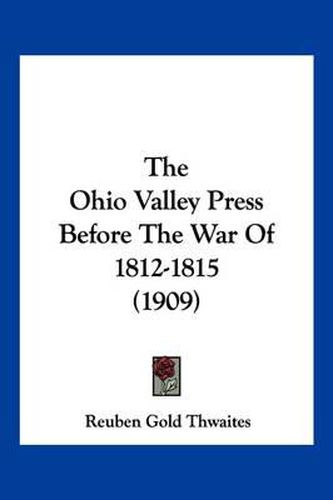 Cover image for The Ohio Valley Press Before the War of 1812-1815 (1909)