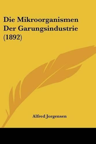 Cover image for Die Mikroorganismen Der Garungsindustrie (1892)