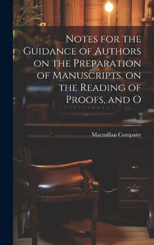 Cover image for Notes for the Guidance of Authors on the Preparation of Manuscripts, on the Reading of Proofs, and O