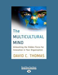 Cover image for The Multicultural Mind: Unleashing the Hidden Force for Innovation in Your Organization