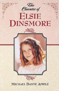 Cover image for The Character of Elsie Dinsmore