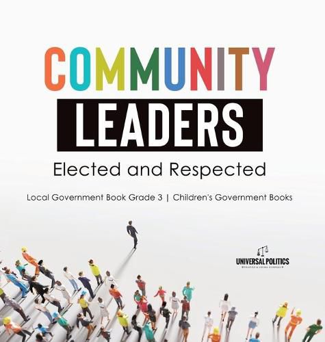 Community Leaders: Elected and Respected Local Government Book Grade 3 Children's Government Books