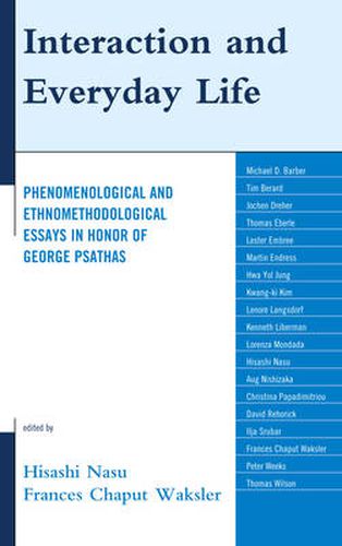 Interaction and Everyday Life: Phenomenological and Ethnomethodological Essays in Honor of George Psathas