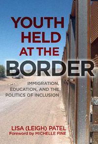 Cover image for Youth Held at the Border: Immigration, Education and the Politics of Inclusion