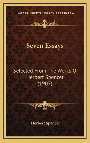 Cover image for Seven Essays: Selected from the Works of Herbert Spencer (1907)