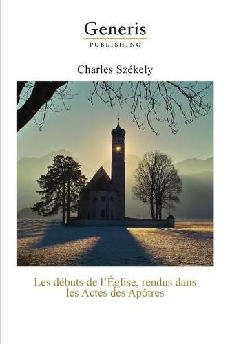 Cover image for Les debuts de l'Eglise, rendus dans les Actes des Apotres