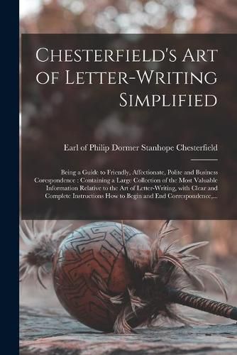 Chesterfield's Art of Letter-writing Simplified [microform]