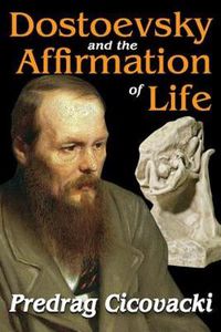 Cover image for Dostoevsky and the Affirmation of Life