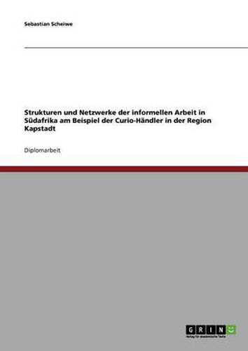 Cover image for Strukturen und Netzwerke der informellen Arbeit in Sudafrika am Beispiel der Curio-Handler in der Region Kapstadt