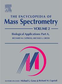 Cover image for The Encyclopedia of Mass Spectrometry: Volume 2: Biological Applications Part A