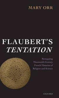 Cover image for Flaubert's Tentation: Remapping Nineteenth-Century French Histories of Religion and Science