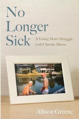 Cover image for No Longer Sick: A Young Man's Struggle with Chronic Illness