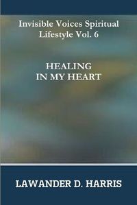 Cover image for Invisible Voices Spiritual Lifestyle Vol.6 Healing in My Heart