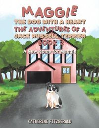 Cover image for Maggie, the Dog with a Heart: The Adventures of a Jack Russell Terrier, Book 2