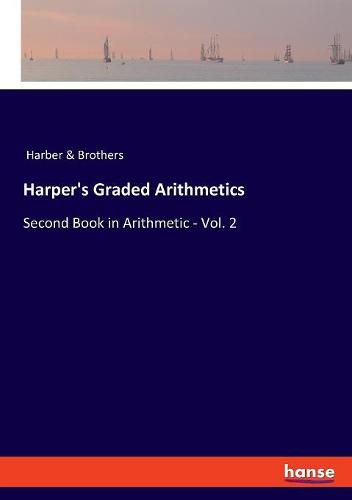 Cover image for Harper's Graded Arithmetics: Second Book in Arithmetic - Vol. 2