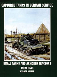Cover image for Captured Tanks in German Service: Small Tanks and Armored Trains