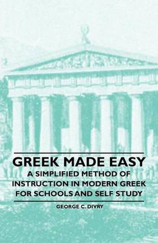 Cover image for Greek Made Easy - A Simplified Method of Instruction in Modern Greek for Schools and Self Study