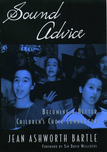 Cover image for Sound Advice: Becoming a Better Children's Choir Conductor