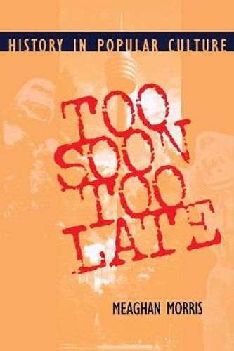 Too Soon Too Late: History in Popular Culture