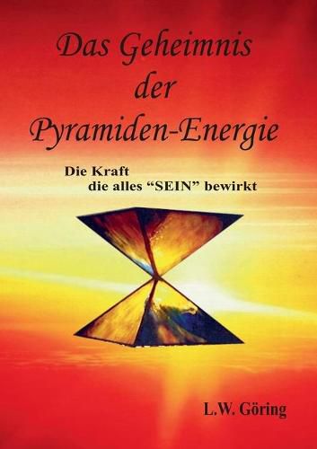 Cover image for Das Geheimnis der Pyramiden-Energie: Die Kraft die alles SEIN bewirkt