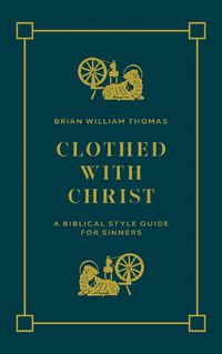 Cover image for Clothed with Christ