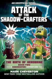 Cover image for Attack of the Shadow-Crafters: The Birth of Herobrine Book Two: A Gameknight999 Adventure: An Unofficial Minecrafters Adventure