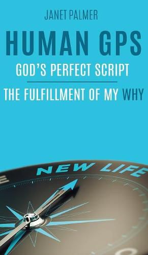 Cover image for Human GPS - God's Perfect Script: The Fulfillment of My Why