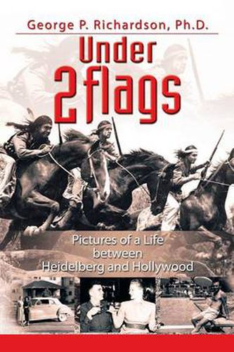 Cover image for Under 2 Flags: Pictures of a Life Between Heidelberg and Hollywood