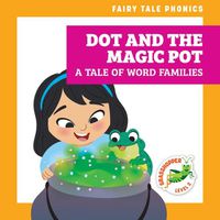 Cover image for Dot and the Magic Pot: A Tale of Word Families