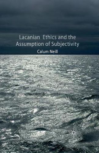 Cover image for Lacanian Ethics and the Assumption of Subjectivity