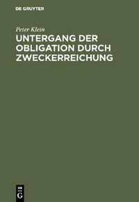 Cover image for Untergang der Obligation durch Zweckerreichung